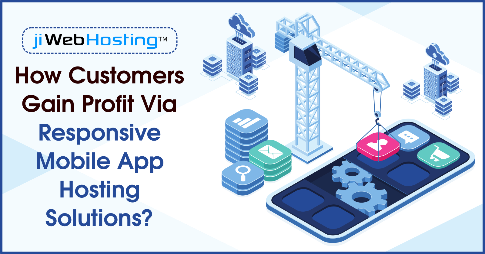 How Customers Gain Profit Via Responsive Mobile App Hosting Solutions?