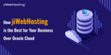 How jiWebHosting is the Best for Your Business Over Oracle Cloud