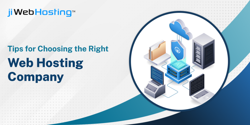 Tips for Choosing the Right Web Hosting Company