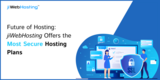 Future of Hosting: jiWebHosting Offers the Most Secure Hosting Plans