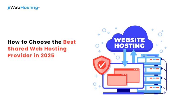 How to Choose the Best Shared Web Hosting Provider in 2025