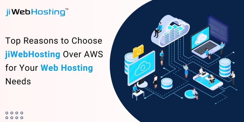 Top Reasons to Choose jiWebHosting Over AWS for Your Web Hosting Needs