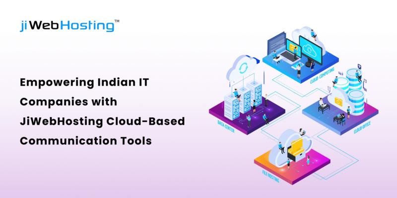 Empowering Indian IT Companies with JiWebHosting Cloud-Based Communication Tools