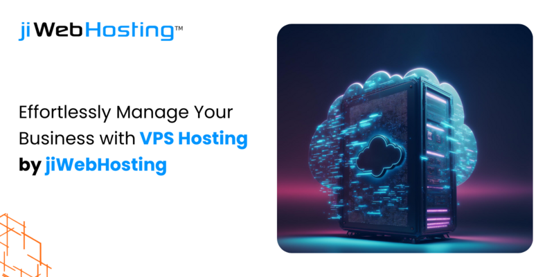 Effortlessly Manage Your Business with VPS Hosting by jiWebHosting
