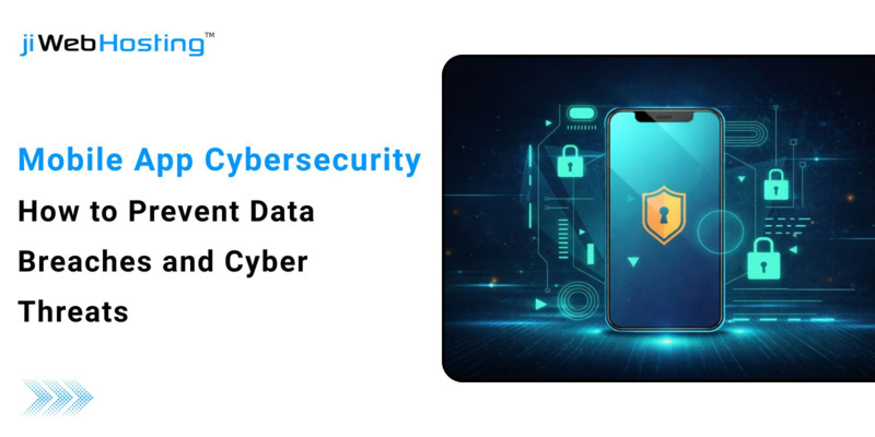 Mobile App Cybersecurity: How to Prevent Data Breaches and Cyber Threats