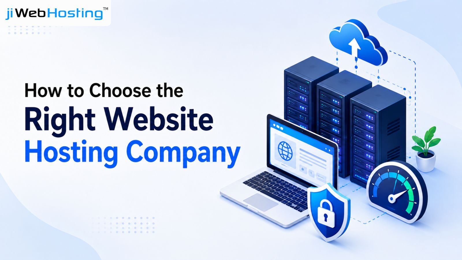 How to Choose the Right Website Hosting for Speed, Security, and Performance?