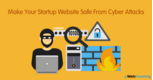 Tips to Protect your Startup Website from Cyber Attacks