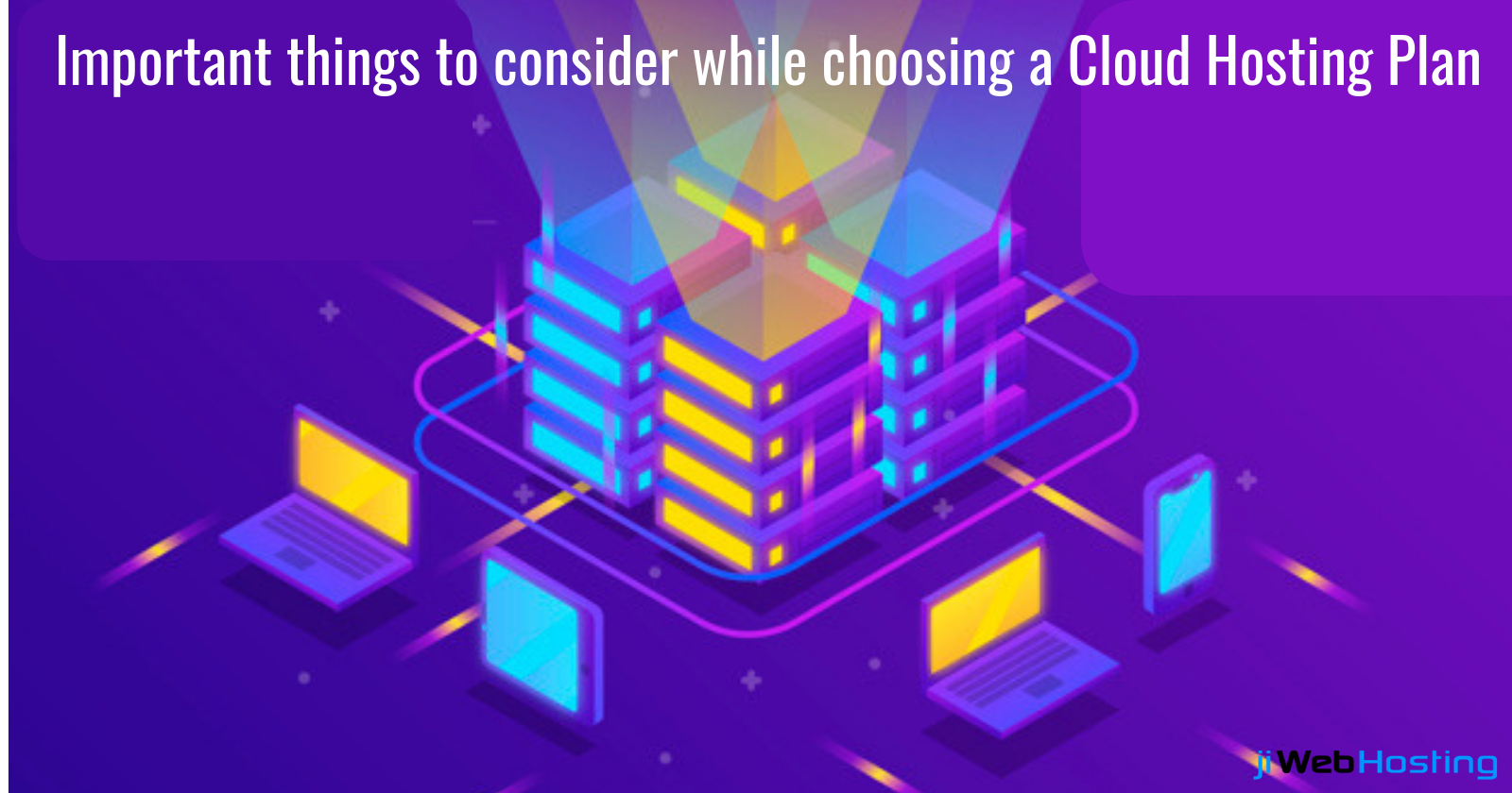 Important Things to Consider While Choosing a Cloud Hosting Plan