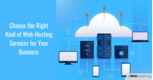 Choose the Right Kind of Web-Hosting Services for Your Business