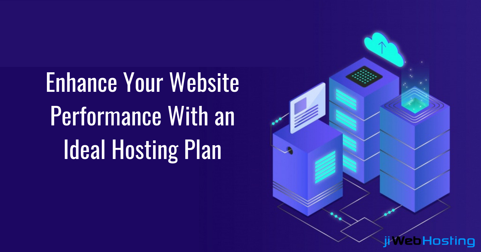 Enhance Your Website Performance With an Ideal Hosting Plan