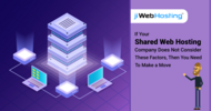 When to Switch Your Shared Web Hosting Provider: Key Factors to Consider