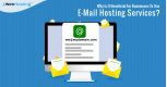 Why Is It Beneficial For Businesses To Use E-Mail Hosting Services?