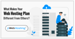 What Makes Your Web Hosting Plan Different From Others?